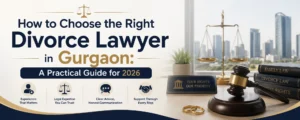How to Choose the Right Divorce Lawyer in Gurgaon – Practical Guide 2026 Banner